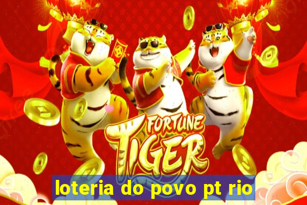 loteria do povo pt rio